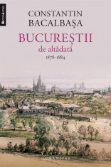 Bucurestii de altadata. 1878-1884, Vol. II Constantin Bacalbasa foto