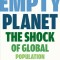 Empty Planet: The Shock of Global Population Decline