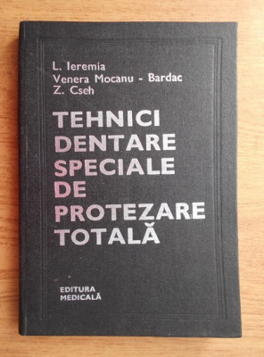 L. Ieremia - Tehnici dentare speciale de protezare totala (1981, ed. cartonata) foto