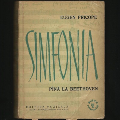 SIMFONIA P&amp;Acirc;NĂ LA BEETHOVEN - EUGEN PRICOPE - EDITURA MUZICALĂ, R.P.R. foto