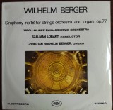 DISC LP RCM: WILHELM BERGER - SYMPHONY 18 FOR STRINGS &amp; ORGAN[ST-ECE 03734/1990], Clasica