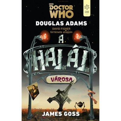 Doctor Who - A hal&amp;aacute;l v&amp;aacute;rosa - David Fisher t&amp;ouml;rt&amp;eacute;nete alapj&amp;aacute;n - Douglas Adams foto