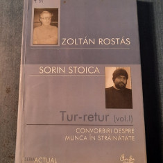 Tur retur convorbiri despre munca in strainatate Zoltan Rostas S. Stoica