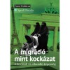 A migr&aacute;ci&oacute; mint kock&aacute;zat - Kih&iacute;v&aacute;sok &eacute;s ellen&aacute;ll&oacute; k&eacute;pess&eacute;g - Speidl Bianka