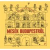 Mes&eacute;k Budapestről - H&aacute;y &Aacute;gnes