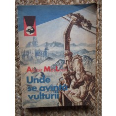 Alistair MacLean - Unde se avanta vulturii