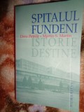 Spitalul Fundeni / istorie . destine - Dora Petrila , Martin S.Martin / 631 pagini