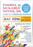 LIMBA SI LITERATURA ROMANA: EXAMENUL DE BACALAUREAT NATIONAL 2016, MODELE DE TESTE-ADRIAN NICOLAE ROMONTI S-281867