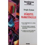 Sergio Zyman - Sfarsitul marketingului (Editia: 2001)