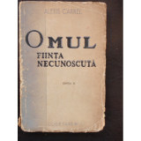 OMUL FIINTA NECUNOSCUTA - ALEXIS CARREL