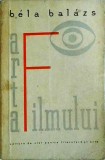Bela Balazs - Arta Filmului. Tratat Clasic Cinematografie, Teorie si Critica Film. Editura De Stat Pentru Literatura si Arta, 1957, Romana