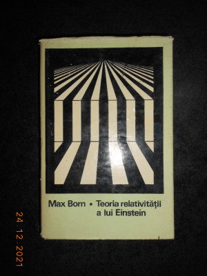 MAX BORN - TEORIA RELATIVITATII A LUI EINSTEIN foto