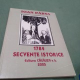 Cumpara ieftin 1784 SECVENTE ISTORICEW -IOAN PARVA