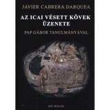 Az icai v&eacute;sett k&ouml;vek &uuml;zenete - Pap G&aacute;bor tanulm&aacute;ny&aacute;val - Javier Cabrera Darquea