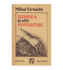 Mihai Ursachi - Zidirea si alte povestiri - 125217