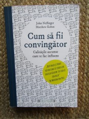 Cum sa fii Convingator - John Neffinger, Matthew Kohut - Psihologie, 2017