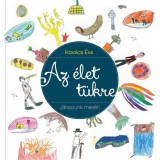 Az &eacute;let t&uuml;kre - J&aacute;tsszunk mes&eacute;t a gyerekekkel J&aacute;tsszunk mes&eacute;t a gyerekekkel - Kov&aacute;cs &Eacute;va