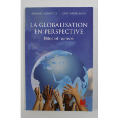 LA GLOBALISATION EN PERSPECTIVE: ELITES ET NORMES par ANTOINE HEEMERYCK / CRISTI PANTELIMON , 2012