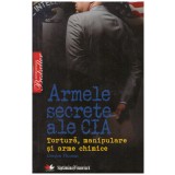Gordon Thomas - Armele secrete ale CIA - Tortura, manipulare si arme chimice - 117526