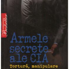 Gordon Thomas - Armele secrete ale CIA - Tortura, manipulare si arme chimice - 117526