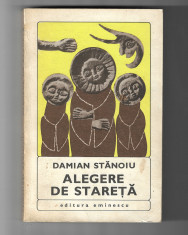 Damian Stanoiu - Alegere de stareta, ed. Eminescu, 1970 foto