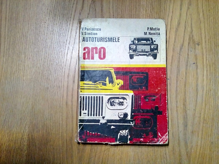 AUTOTURISMELE ARO - V. Parizescu, V. Simtion, P.Motiu, M. Nenita -1976, 260 p.