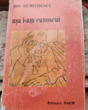 Asa i-am cunoscut - Ion Dumitrescu