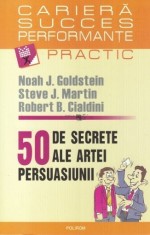 Noah J. Goldstein - 50 de secrete ale artei persuasiunii