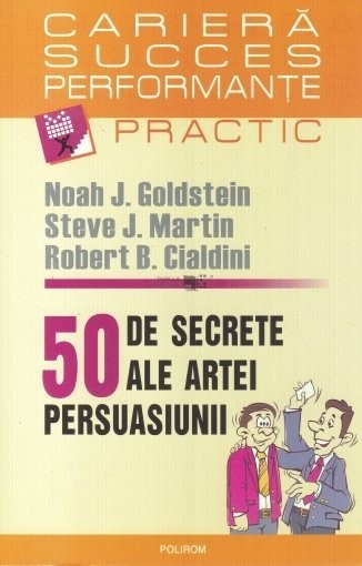 Noah J. Goldstein - 50 de secrete ale artei persuasiunii