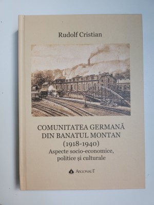 Rudolf Cristian, Comunitatea Germana din Banatul Montan 1918-1940, Resita-Cluj foto
