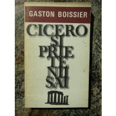 Gaston Boissier - Cicero Si Prietenii Sai