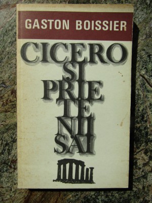 Gaston Boissier - Cicero Si Prietenii Sai foto