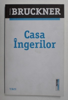 CASA INGERILOR de PASCAL BRUCKNER , 2013 foto