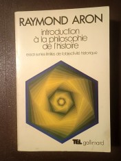 Raymond Aron - Introduction a la philosophie de l&#039;histoire: essai sur les limites de l&#039;objectivite historique