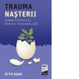 Trauma nasterii. Semnificatia ei pentru psihanaliza - OTTO RANK