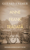 Anne Frank trădată - Paperback brosat - Gerard Kremer - RAO