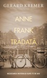 Anne Frank trădată - Paperback brosat - Gerard Kremer - RAO