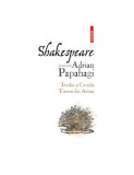 Shakespeare interpretat de Adrian Papahagi. Troilus şi Cresida. Timon din Atena &ndash; Adrian Papahagi