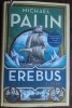 Erebus: The Story of a Ship - Michael Palin, Editia Princeps, Hutchinson London 2018, Engleza, Coperta Hardcover