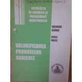 Gheorghe Glaman - Valorificarea produselor agricole (Editia: 2006)
