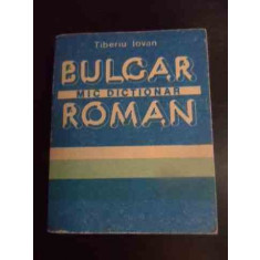 Mic Dictionar Bulgar Roman - Tiberiu Iovan ,541172