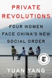 Private Revolutions: How Ordinary Women Are Taking on China's New Social Order