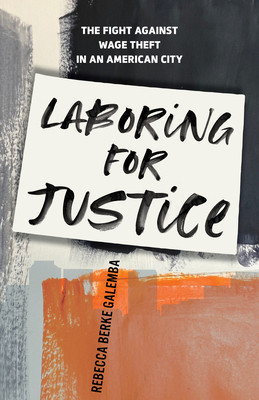 Laboring for Justice: The Fight Against Wage Theft in an American City foto