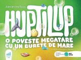 Huptilup. O poveste megatare cu un burete de mare - AHA Books