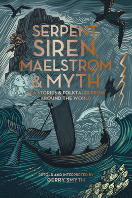 Serpent, Siren, Maelstrom, and Myth: Sea Stories and Folktales from Around the World foto