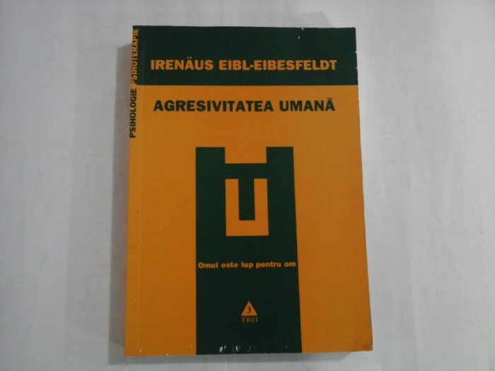AGRESIVITATEA UMANA - IRENAUS EIBL- EIBESFELDT