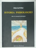 ISTORIA PSIHOLOGIEI , ALTAR AL CUNOASTERII PSIHOLOGICE de MIHAI - IOSIF MIHAI , 2007