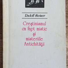 Crestinismul ca fapt mistic si misteriile Antichitatii - Rudolf Steiner