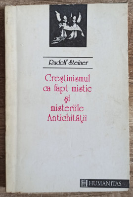 Crestinismul ca fapt mistic si misteriile Antichitatii - Rudolf Steiner foto