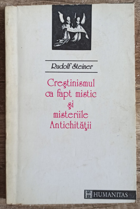 Crestinismul ca fapt mistic si misteriile Antichitatii - Rudolf Steiner
